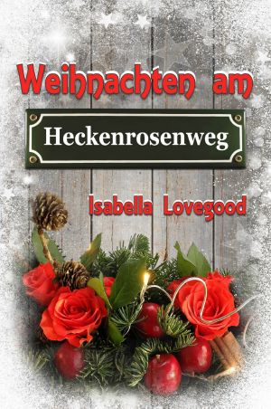 [Rosen-Reihe 09] • Weihnachten am Heckenrosenweg